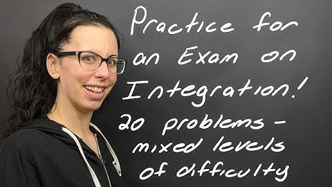 Study: 20 Mixed Levels of Difficulty Practice Problems to Prepare for Integration Exam