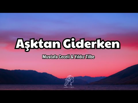 Mustafa Ceceli & Yıldız Tilbe - Aşktan Giderken [Sözleri/Lyrics]