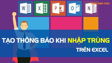 Cách tạo thông báo nhập dữ liệu trùng trên Excel | Kênh Kiến Thức