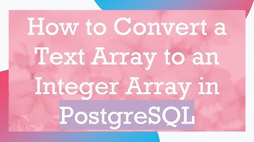 How to Convert a Text Array to an Integer Array in PostgreSQL