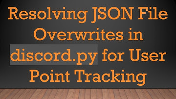 Resolving JSON File Overwrites in discord.py for User Point Tracking