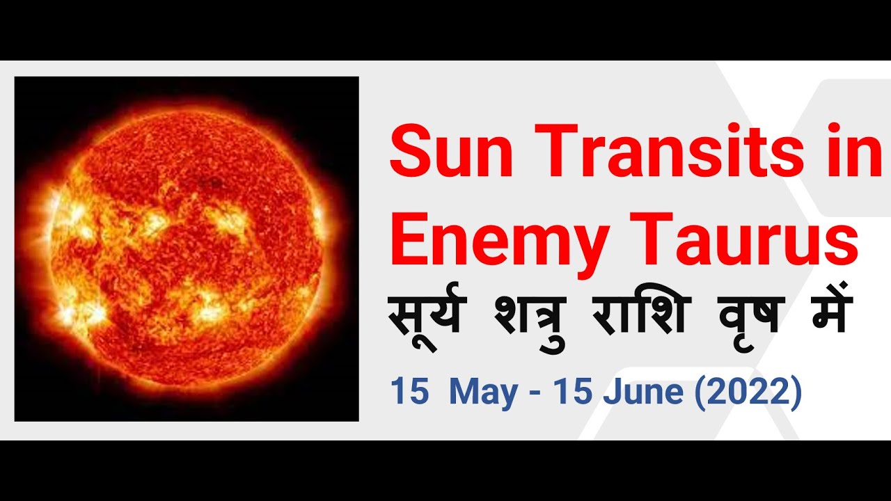 Sun Transits in Enemy Taurus (सूर्य शत्रु राशि वृष में) 15 May 15