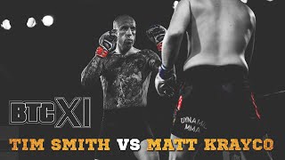 BTC XI -- Tim Smith vs Matt Krayco -- FULL FIGHT