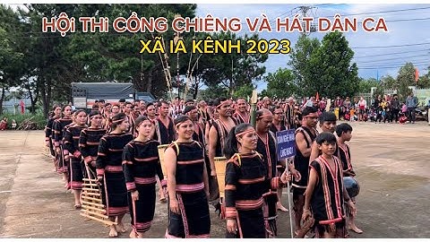 Hội thi cồng chiêng và hát dân ca xã Ia Kênh lần thứ lll năm 2023