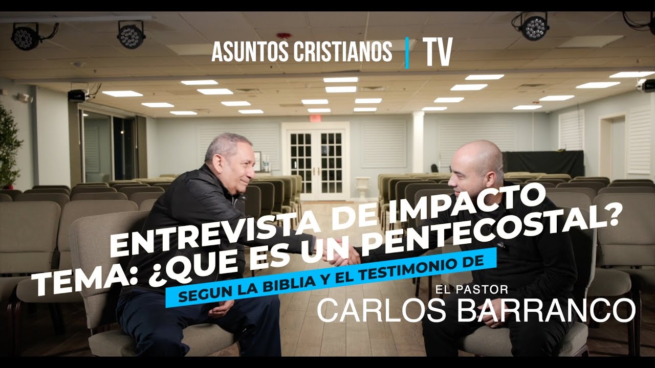 Entrevista al Pastor Carlos Barranco ¿Que es un Pentecostal? Nuevo 2024