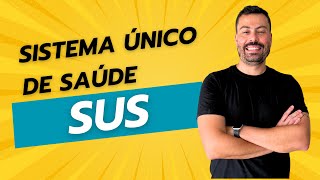 SUS - Sistema Único de Saúde