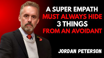 "A SUPER EMPATH MUST ALWAYS HIDE 3 THINGS FROM AN AVOIDANT" | Jordan Peterson Motivational Speech