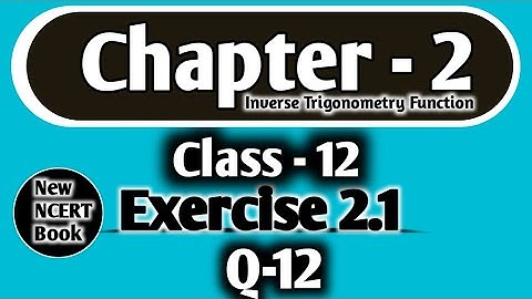 2.1 Q12 class 12 |  Ex 2.1 Q12 class 12 | Q12 2.1 class 12  |  Exercise 2.1 Q12 | 2.1 Q12 Inverse