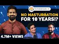 How Semen Can Change Your Life - The NoFap Legend Sarvesh Shashi | The Ranveer Show 27 | BeerBiceps