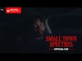 Small Town Spectres | Official Preview HD