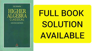 HIGHER ALGEBRA CLASSICAL BY SK MAPA SOLUTION PDF AVAILABLE