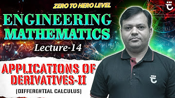 Lec-14 | Applications of Derivatives-II | Differential Calculus | Engineering Mathematics | #FMIH