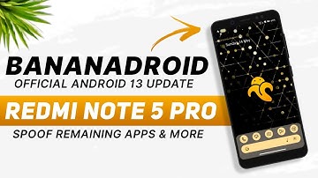 BananaDroid 13.0 - May Update | Redmi Note 5 Pro | Android 13 | Spoof Remaining Apps & More