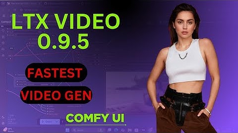 LTX 0.9.5 ComfyUI: Fastest AI Video Generation & Ultimate Workflow Guide