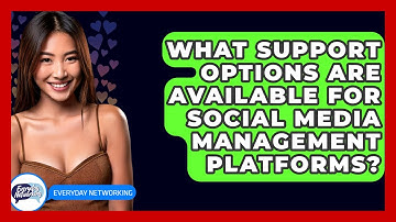 What Support Options Are Available For Social Media Management Platforms? - Everyday-Networking