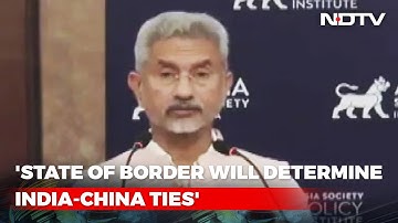 "State Of Border" Will Determine India-China Ties: S Jaishankar