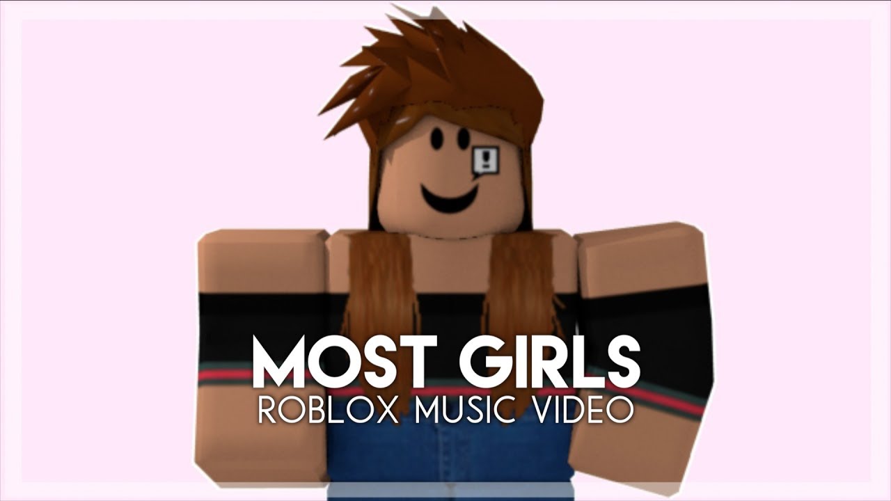 Most Girls Roblox Music Video Youtube - pretty girl roblox music video