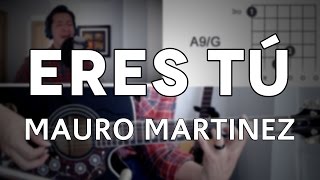 Eres Tú Mauro Martinez Tutorial - Guitarra [Mauro Martinez]
