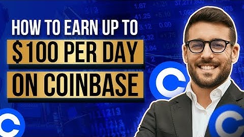 How To Earn Up To $100 Per Day on Coinbase