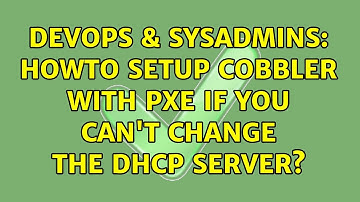 DevOps & SysAdmins: Howto setup Cobbler with PXE if you can