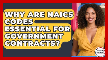 Why Are NAICS Codes Essential For Government Contracts? - Minority Business Success Experts