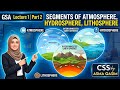 CSS GSA Lecture 1 Part 2 | Atmosphere, Hydrosphere & Lithosphere Explained