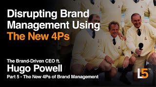 The Brand-Driven CEO ft. Hugo Powell: Part 5 - The New 4Ps of Brand Management
