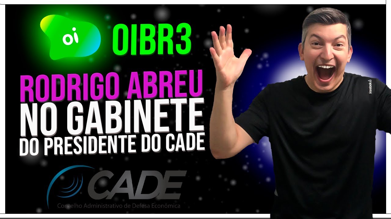 OIBR3 OIBR4 R$0,77: REUNIÃO DO CEO RODRIGO ABREU COM O PRES. DO CADE! SESSÃO EXTRAORDINÁRIA NO CADE!
