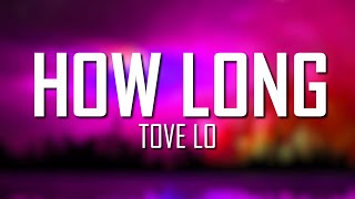 Tove Lo – How Long (Lyrics) | Just Flexin'