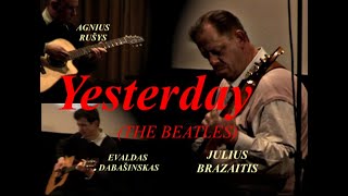 «YESTERDAY» - The Beatles Cover (Agnius Rušys, Evaldas Dabašinskas, Julius Brazaitis)