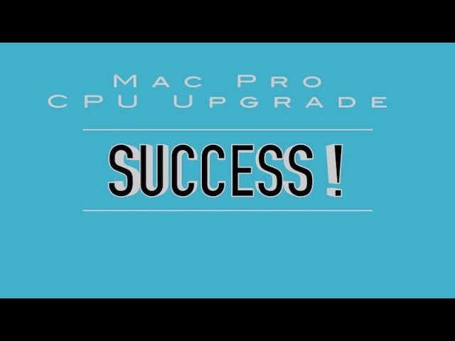 MacPro CPU Upgrade SUCCESS!