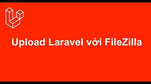 Upload Laravel lên hosting Cpanel bằng FileZilla