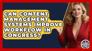 Can Content Management Systems Improve Workflow in Congress? - Inside the Legislative Branch