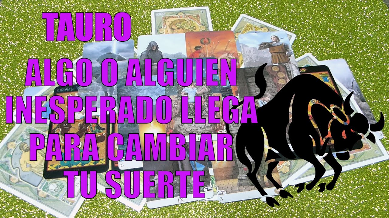 TAURO,♉ALGO O ALGUIEN😱🙄 INESPERADO LLEGA PARA CAMBIAR TU SUERTE🧡😏 - YouTube