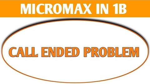 Micromax IN 1b call ended problem kaise theek Karen, how to solve call ended problem in Micromax IN