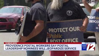 Providence postal workers say postal leadership nominees will jeopardize service