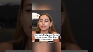 Sam frank finally says the real reason behind N3on & her breakup #samfrank #n3on