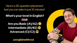 25-question placement test  you can take in just 10 minutes! What's your level in English? 🇬🇧 🇺🇸