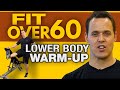 Lower Body Warm Up Exercises If You're Over 60 - DON'T SKIP THESE!