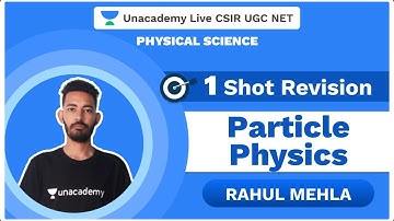 One shot revision | Particle Physics | Physical Science | CSIR 2020 | Rahul Mehla | Unacademy