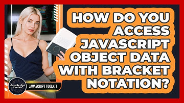 How Do You Access JavaScript Object Data With Bracket Notation? - JavaScript Toolkit