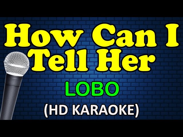 HOW CAN I TELL HER - Lobo (HD Karaoke) class=