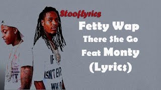 Fetty Wap - There she go ft.Monty (Lyrics)