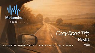 Cozy Countryside Playlist  Acoustic Indie  Road Trip  Chill Vibes vol2