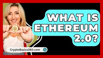 What Is Ethereum 2.0? - CryptoBasics360.com