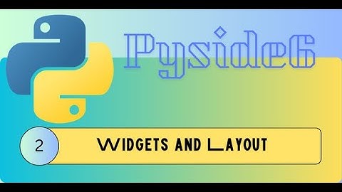 Pyside6 || Widgets and layouts || bangla tutorials || Day 2