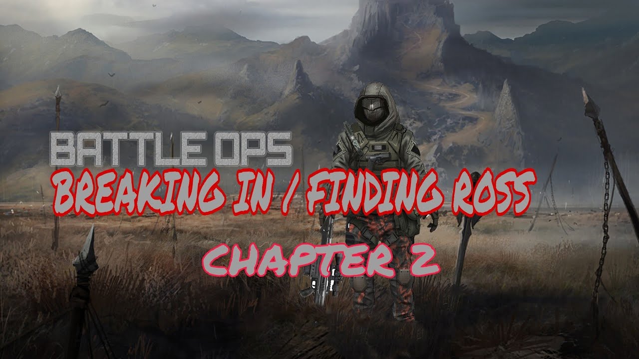 BATTLE OPS -CHAPTER 2 (mission 4-5) BREAKING IN /FINDING ROSS