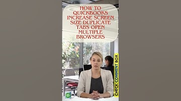 QuickBooks Increase Screen Size Duplicate Tabs Open Multiple Browsers
