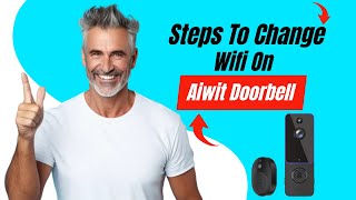 Steps To Change Wifi On Aiwit Doorbell