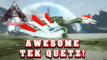 ARK Extinction Awesome Tek Quetz Tame!